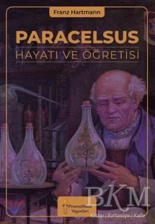 Paracelsus Hayatı ve Öğretisi - Prometheus Yayınları