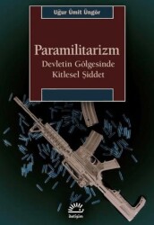 Paramilitarizm-Devletin Gölgesinde Kitlesel Şiddet - İletişim Yayınevi