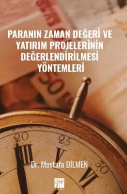 Paranın Zaman Değeri ve Yatırım Projelerinin Değerlendirilmesi Yöntemleri - 1