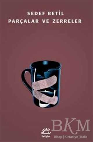 Parçalar ve Zerreler - İletişim Yayınevi