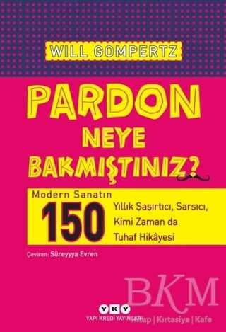 Pardon Neye Bakmıştınız? - Yapı Kredi Yayınları