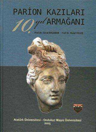 Parion Kazıları 10. Yıl Armağanı - Bilgin Kültür Sanat Yayınları