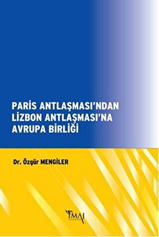 Paris Antlaşması`ndan Lizbon Antlaşması`na Avrupa Birliği - İmaj Yayıncılık