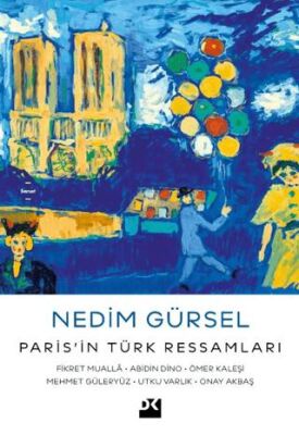 Paris’in Türk Ressamları: Fikret Muallâ-Abidin Dino-Ömer Kaleşi-Mehmet Güleryüz-Utku Varlık-Onay Akb - 1