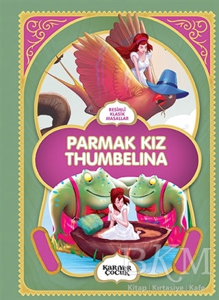 Parmak Kız Thumbelina - Resimli Klasik Masallar - Kariyer Yayınları
