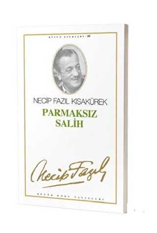Parmaksız Salih : 51 - Necip Fazıl Bütün Eserleri - Büyük Doğu Yayınları