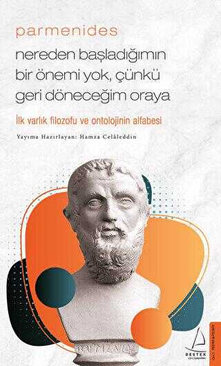 Parmenides - Nereden Başladığımın Bir Önemi Yok, Çünkü Geri Döneceğim Oraya