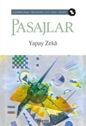 Pasajlar Sosyal Bilimler Dergisi Sayı 9 - Yapay Zeka - Pasajlar Sosyal Bilimler Dergisi