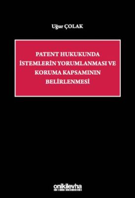 Patent Hukukunda İstemlerin Yorumlanması ve Koruma Kapsamının Belirlenmesi - 1