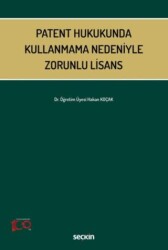 Patent Hukukunda Kullanmama Nedeniyle Zorunlu Lisans - Seçkin Yayıncılık