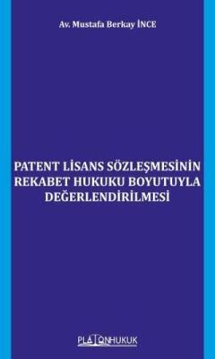 Patent Lisans Sözleşmesinin Rekabet Hukuku Boyutuyla Değerlendirilmesi - 1