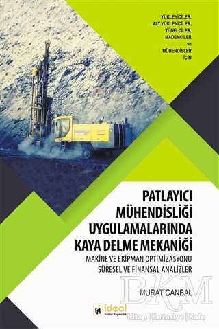 Patlayıcı Mühendisliği Uygulamalarında Kaya Delme Mekaniği - İdeal Kültür Yayıncılık