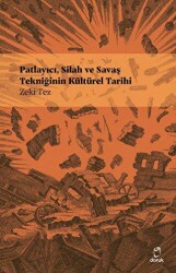 Patlayıcı, Silah ve Savaş Tekniğinin Kültürel Tarihi - Doruk Yayınları
