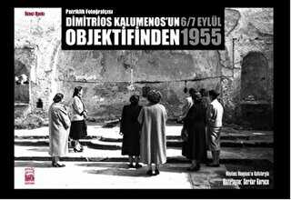 Patriklik Fotoğrafçısı: Dimitrios Kalumenos`un Objektifinden 6-7 Eylül 1955