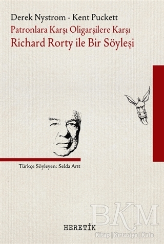 Patronlara Karşı, Oligarşilere Karşı: Richard Rorty ile Bir Söyleşi - Heretik Yayıncılık