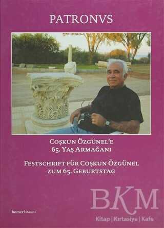 Patronvs, Festschrift für Coşkun Özgünel Coşkun Özünel’e 65. Yaş Armağanı - Homer Kitabevi