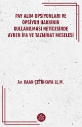 Pay Alım Opsiyonları ve Opsiyon Hakkının Kullanılması Neticesinde Aynen İfa ve Tazminat Meselesi - Elpis Yayınları
