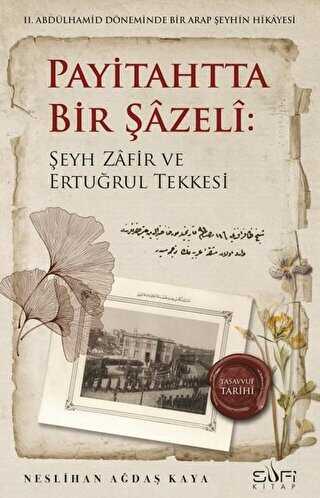 Payitahtta Bir Şazeli: Şeyh Zafir Efendi ve Ertuğrul Tekkesi - Sufi Kitap