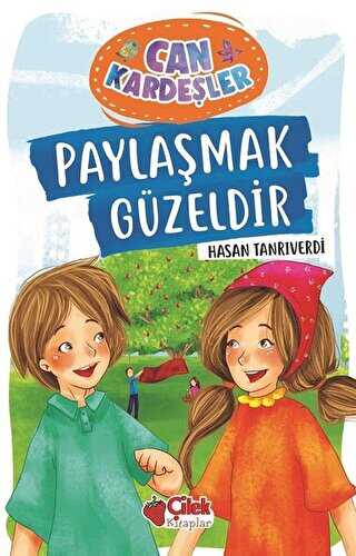 Paylaşmak Güzeldir - Can Kardeşler 1 - Çilek Kitaplar