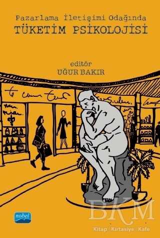 Pazarlama İletişimi Odağında Tüketim Psikolojisi - Nobel Akademik Yayıncılık