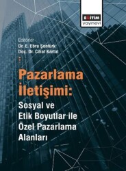 Pazarlama İletişimi: Sosyal ve Etik Boyutlar ile Özel Pazarlama Alanları - Eğitim Yayınevi - Bilimsel Eserler