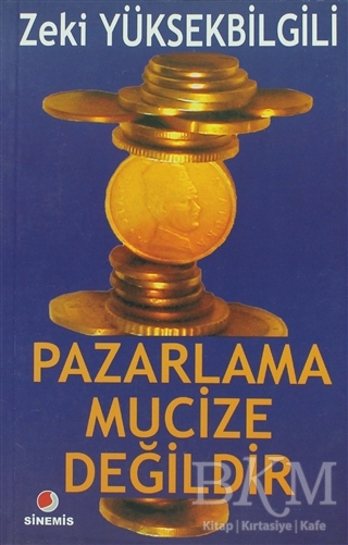 Pazarlama Mucize Değildir - Sinemis Yayınları