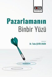 Pazarlamanın Binbir Yüzü - Eğitim Yayınevi - Bilimsel Eserler