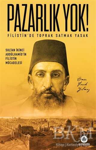 Pazarlık Yok! - Filistin’de Toprak Satmak Yasak - Hamidiye Kitaplığı