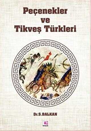 Peçenekler ve Tikveş Türkleri - E Yayınları