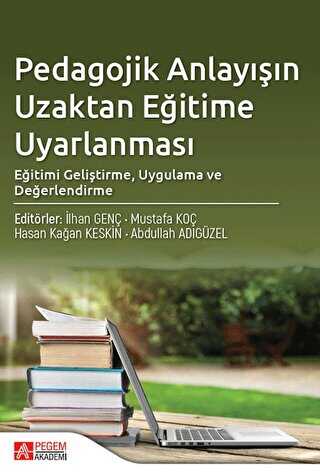 Pedagojik Anlayışın Uzaktan Eğitime Uyarlanması - Pegem Akademi Yayıncılık