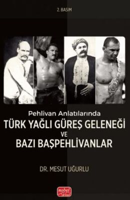 Pehlivan Anlatılarında Türk Yağlı Güreş Geleneği ve Bazı Başpehlivanlar - 1