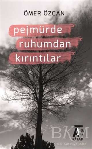Pejmürde Ruhumdan Kırıntılar - Kitap At Yayınları