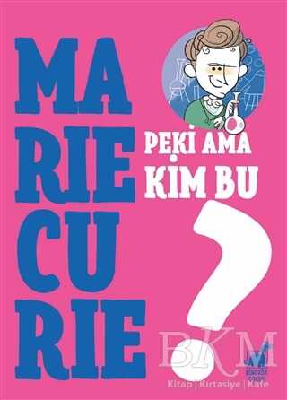 Peki Ama Kim Bu Marie Curie? - Dinozor Çocuk
