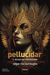 Pellucidar I: Dünya’nın Merkezinde - Fihrist Kitap