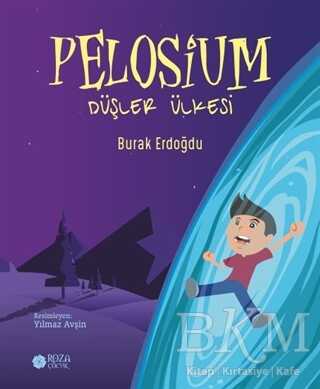 Pelosium - Düşler Ülkesi - Roza Çocuk Yayınları