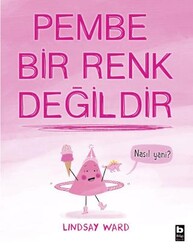 Pembe Bir Renk Değildir - Bilgi Yayınevi
