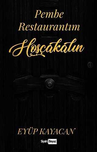 Pembe Restaurantım Hoşçakalın - Siyah Beyaz Yayınları