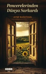 Pencerelerinden Dünya Sarkardı - Hece Yayınları