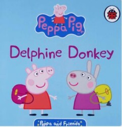 Peppa & Friends: Delphine Donkey - Ladybird Book
