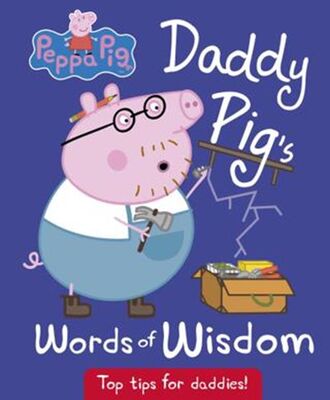 Peppa Pig: Daddy Pig`s Words of Wisdom