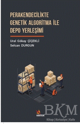 Perakendecilikte Genetik Algoritma İle Depo Yerleşimi - Kriter Yayınları