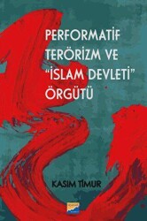 Performatif Terörizm ve İslam Devleti Örgütü - Siyasal Kitabevi