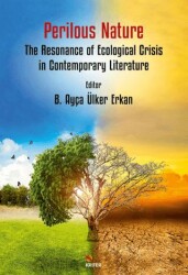 Perilous Nature: The Resonance of Ecological Crisis in Contemporary Literature - Kriter Yayınları