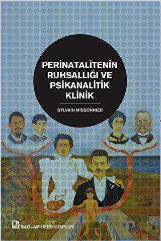 Perinatalitenin Ruhsallığı ve Psikanalitik Klinik - Bağlam Yayınları