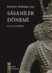 Perslerin Ardından İran - Sasaniler Dönemi - Arkeoloji ve Sanat Yayınları