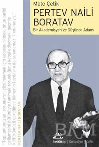 Pertev Naili Boratav Bir Akademisyen ve Düşünce Adamı - İletişim Yayınevi