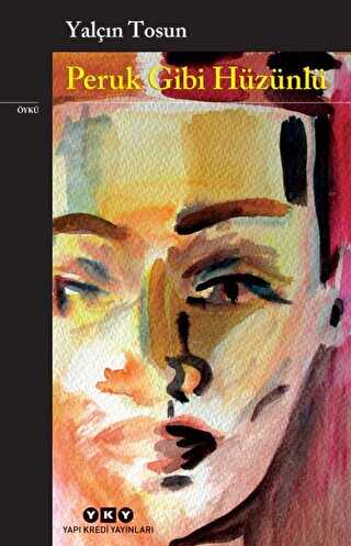 Peruk Gibi Hüzünlü - Yapı Kredi Yayınları