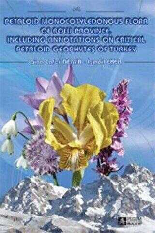 Petaloid Monocotyledonous Flora Of Bolu Province Including Annotations On Critical Petaloid Geophytes Of Turkey