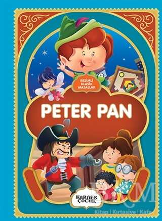 Peter Pan - Resimli Klasik Masallar - Kariyer Yayınları