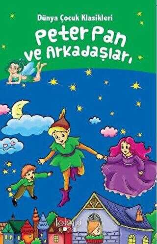 Peter Pan ve Arkadaşları - Dünya Çocuk Klasikleri - Koloni Çocuk